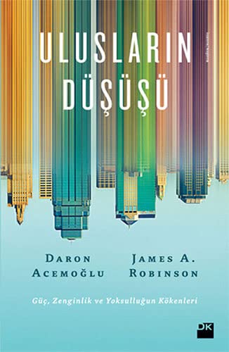 Ulusların Düşüşü — Daron Acemoğlu & James A. Robinson